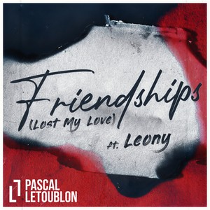Pascal Letoublon&Leony - Friendships (Lost My Love)