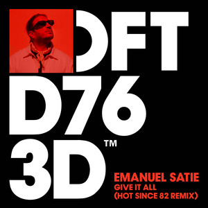 Emanuel Satie&Hot Since 82 - Give It All (Hot Since 82 Extended Remix)
