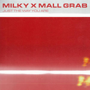Milky&Mall Grab - Just The Way You Are (Extended)