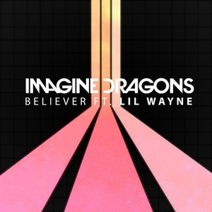 Imagine Dragons&Lil Wayne - Believer