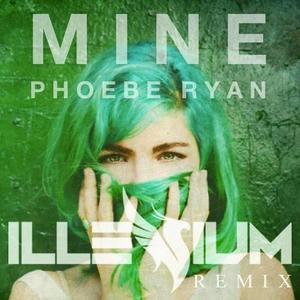 ILLENIUM&Phoebe Ryan - Mine (Illenium Remix)