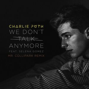 Charlie Puth&Selena Gomez - We Don't Talk Anymore (Mr. Collipark Remix)